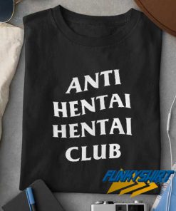 Anti Hentai Hentai Club t shirt