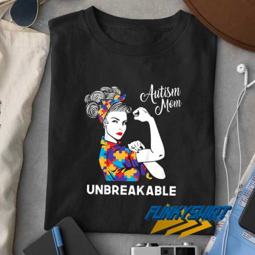 Autism Mom Unbreakable t shirt