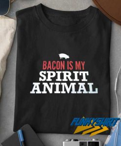Bacon Is My Spirit Animal t shirt