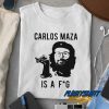 Carlos Maza Is A Fag t shirt