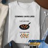 Commas Save Lives t shirt