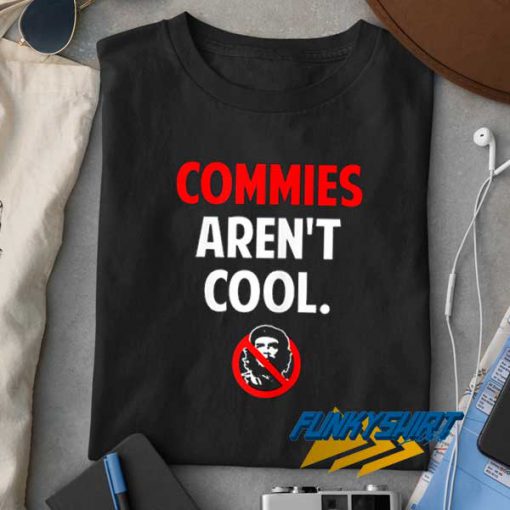 Commies Arent Cool t shirt Funkyshirt