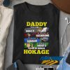 Daddy You Are Hokage t shirt