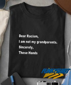 Dear Racism Quote t shirt