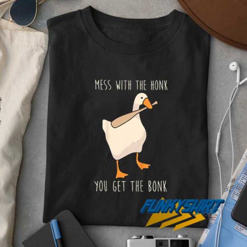 Duck Mess With The Honk t shirt