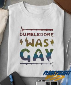 Dumbledore Was Gay t shirt