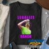 Eric Andre Legalize Ranch t shirt