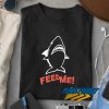 Feed Me Shark Predator t shirt