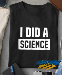 I Did a Science Box Logo t shirt