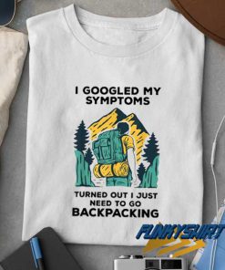 I Googled My Symptoms Joke t shirt