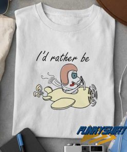 Id Rather Be Flying t shirt