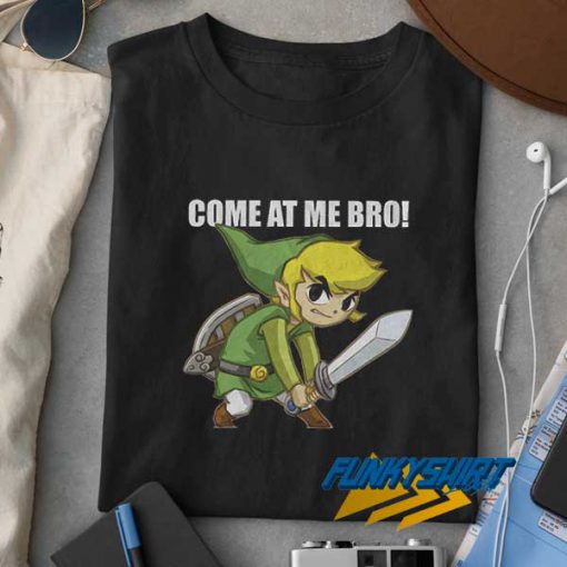 Legend Of Zelda Come At Me Bro t shirt