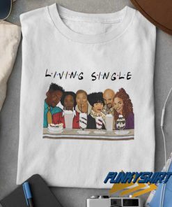 Living Single Friends t shirt