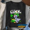 May The Luck Be With You t shirt