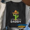 Nacho Average Daddy t shirt