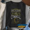 Need More Cowbell t shirt