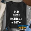 Our First Mothers Day Letter t shirt