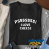 Pss I Love Cheese Text t shirt