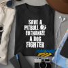 Save A Pitbull Euthanize t shirt