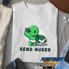 Send Nudes Turtle t shirt
