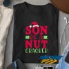 Son Of a Nut Cracker t shirt