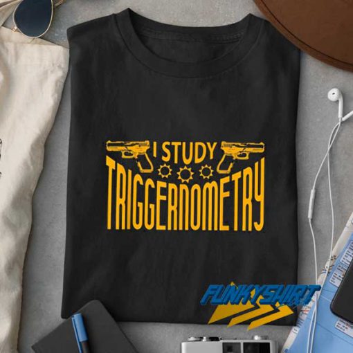 Study Triggernometry Gun t shirt