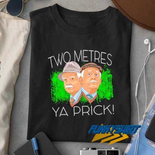 Two Metres Ya Prick t shirt