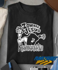 Zombie Jesus Resurrected t shirt